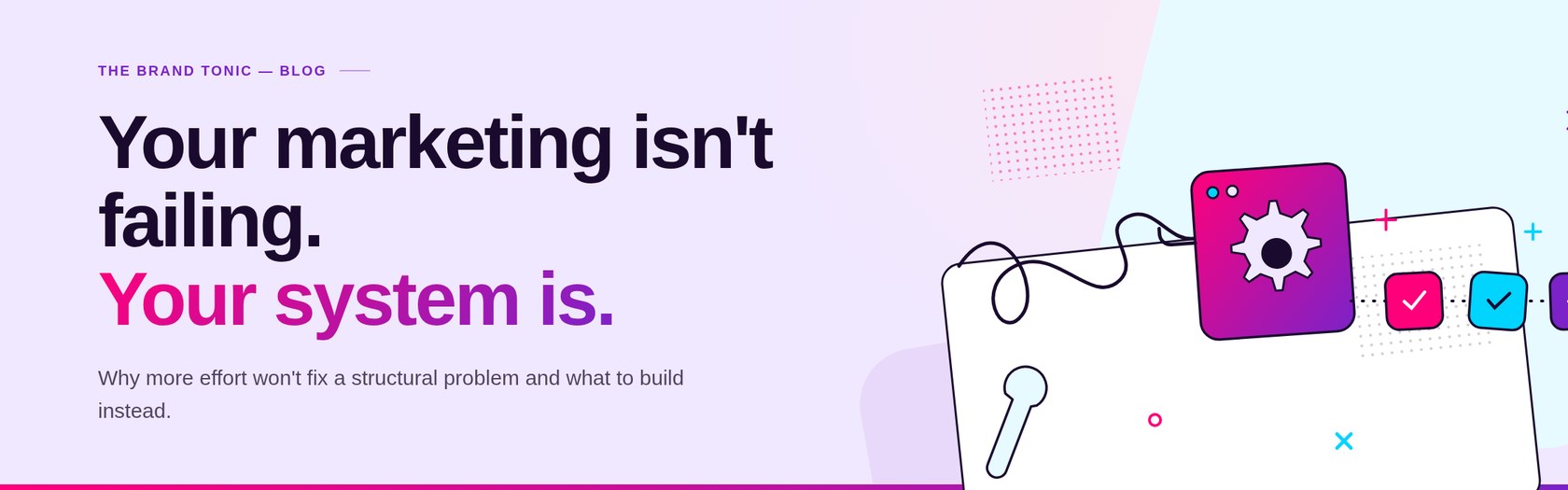 Your marketing is not failing, your system is: turning tangled marketing activity into an orderly system