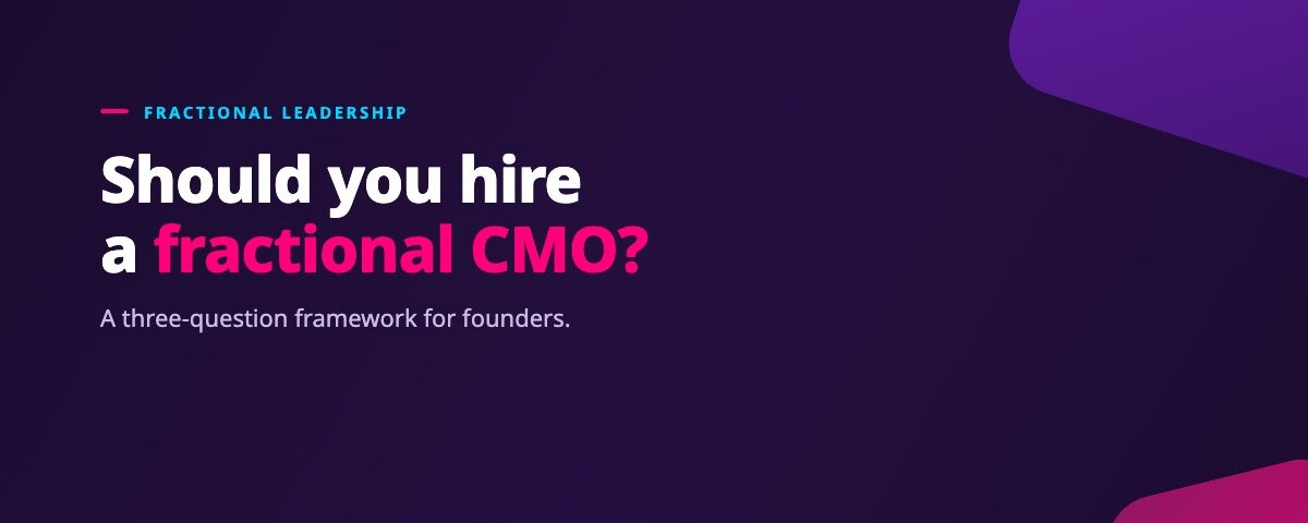 Should You Hire a Fractional CMO? A Decision Framework for Founders